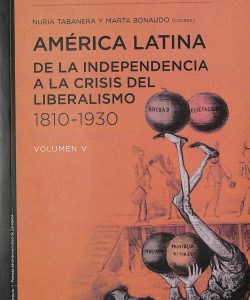 América latina de la independencia a la crisis del liberalismo 1810-1930