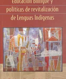 Educación bilingüe y políticas de revitalización de lenguas indígenas