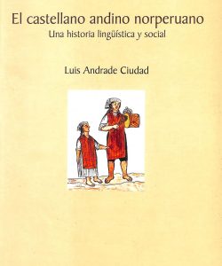 El castellano andino norperuano. Una historia lingüística social