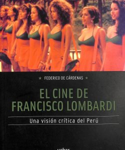 El cine de Francisco Lombardi. Una visión crítica del Perú.
