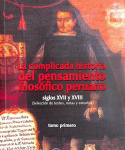 La Complicada historia del pensamiento filosófico peruano siglos XVII y XVIII