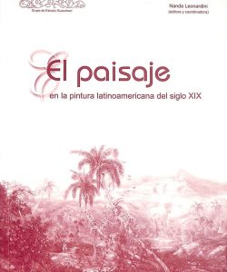 El Paisaje en la pintura latinoamericana del siglo XIX