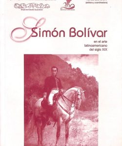 Simón Bolívar en el arte latinoamericano del siglo XIX