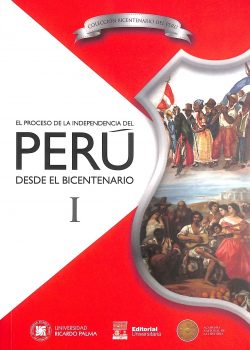 El proceso de la independencia del Perú desde el bicentenario