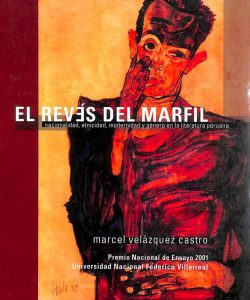 El revés del marfil : nacionalidad, etnicidad, modernidad y género en la literatura peruana