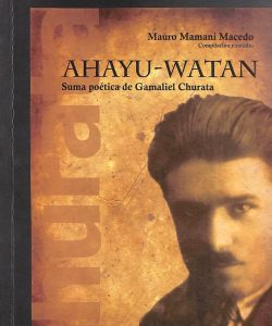 Ahayu-watan / El alma amarra : suma poética de Gamaliel Churata
