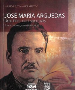 José María Arguedas Urpi, fieru, quri, sonqoyky, [Tu corazón es de fierro, de oro, de paloma]