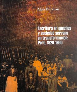 Escritura en quechua y sociedad serrana en transformación: Perú 1920-1960