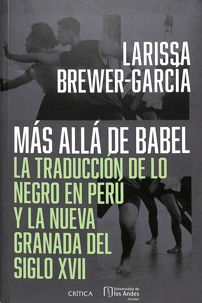 Más allá de Babel. La traducción de lo negro en Perú y la Nueva Granada del siglo XVII