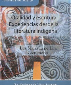 Oralidad y escritura. Experiencias desde la literatura indígena