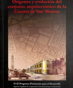 Origenes y evolución del conjunto arquitectónico de la casona de San Marcos