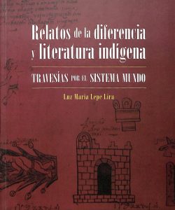 Relatos de la diferencia y literatura indígena