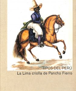 Tipos del Perú: La Lima criolla de Pancho Fierro