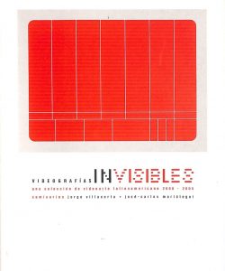 Videografías Invisibles. Una solución de videoarte latinoamericano 2000 – 2005