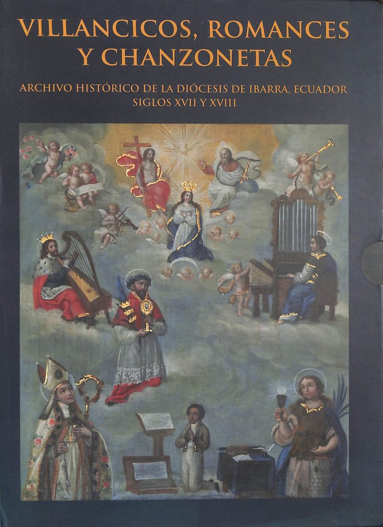 Villancicos, romances y chanzonetas : Archivo Histórico de la Diócesis de Ibarra, Ecuador siglos XVII Y XVIII