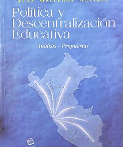 Política y descentralización educativa: Analisis, propuestas