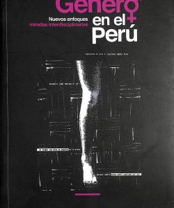 Género en el Perú. Nuevos enfoques y miradas interdisciplinarias