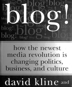 Blog! How the newest media Revolution in Changing Politics, Business and Culture