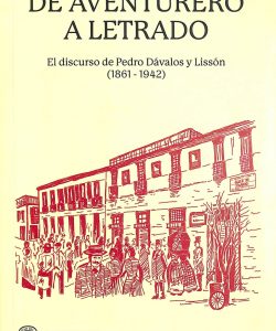 De aventurero a letrado. El discurso de Pedro Davalos y Lissson (1861- 1942)