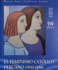 El feminismo católico peruano (1930-1956)
