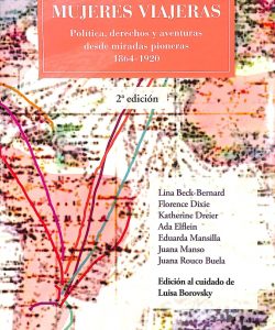 Mujeres viajeras. Política, derechos y aventuras desde miradas pioners (1864-1920)
