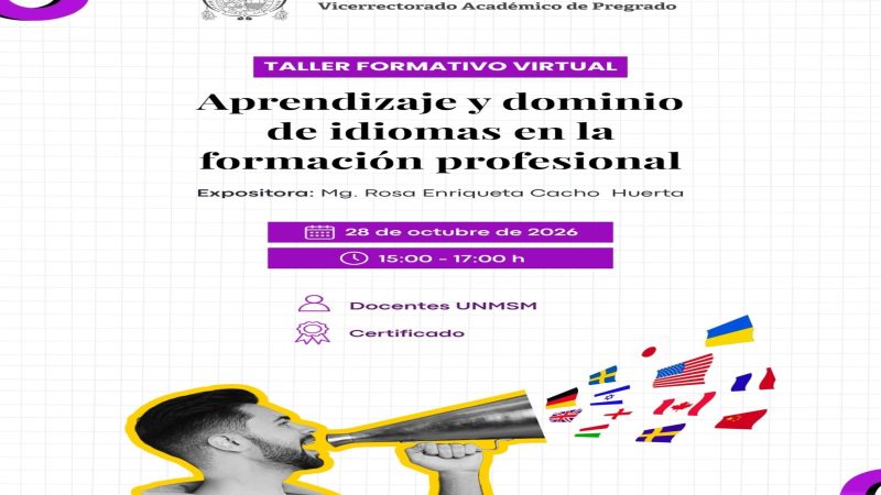 TALLER FORMATIVO VIRTUAL: APRENDIZAJE Y DOMINIO DE IDIOMAS EN LA FORMACIÓN PROFESIONAL, DIRIGIDO A LOS DOCENTES DE LA UNMSM, QUE SE REALIZARÁ EL MIÉRCOLES 28 DE OCTUBRE DE 2026.